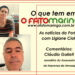 O que tem em O FATO? As notícias do Portal apresentadas por Ligiane Ciola e comentários de Cláudio Galleti