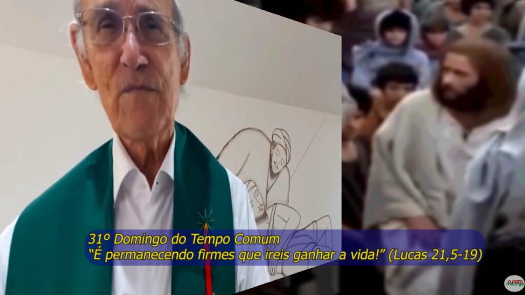 Padre Beozzo: “É permanecendo firmes que ireis ganhar a vida!” (Lucas 21,5-19)